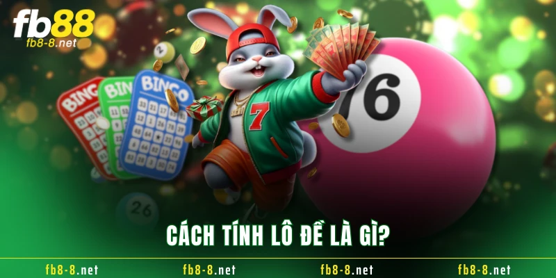 Cách tính lô đề là gì?