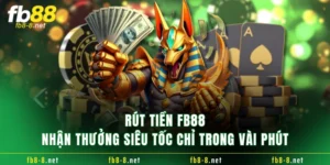 Rút Tiền FB88 - Nhận Thưởng Siêu Tốc Chỉ Trong Vài Phút
